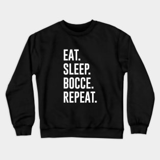 Eat Sleep Bocce Repeat Crewneck Sweatshirt